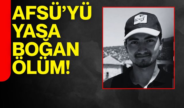 AFSÜ’yü yasa boğan ölüm
