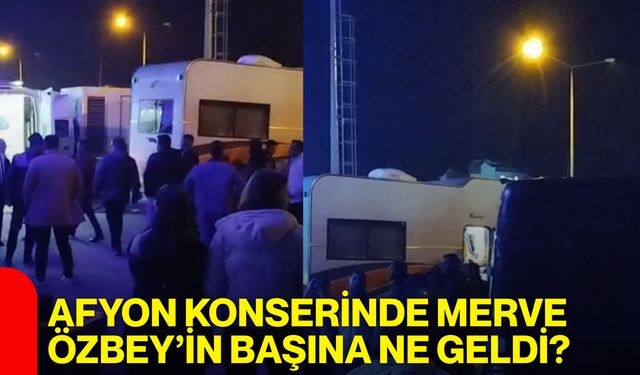 Afyon konserinde Merve Özbey’in başına ne geldi?