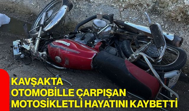 Kavşakta otomobille çarpışan motosikletli hayatını kaybetti