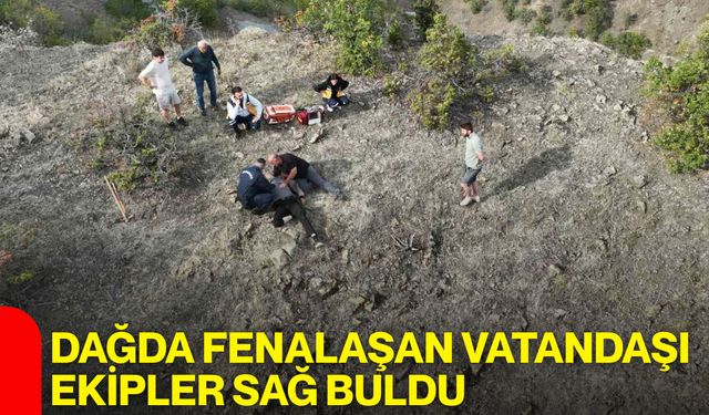Dağda fenalaşan vatandaşı ekipler sağ buldu