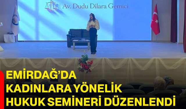 Emirdağ’da kadınlara yönelik hukuk semineri düzenlendi