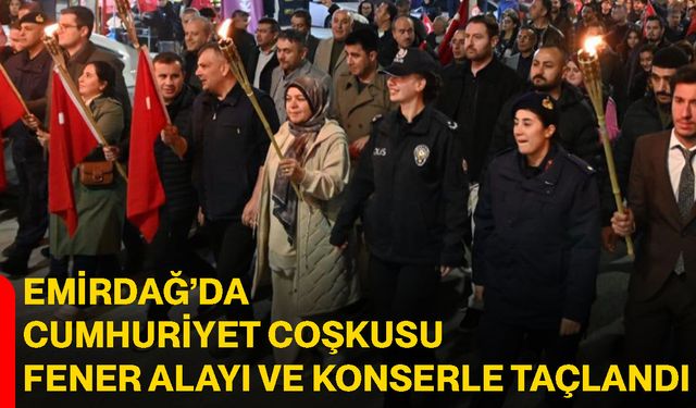 Emirdağ’da Cumhuriyet Coşkusu fener alayı ve konserle taçlandı