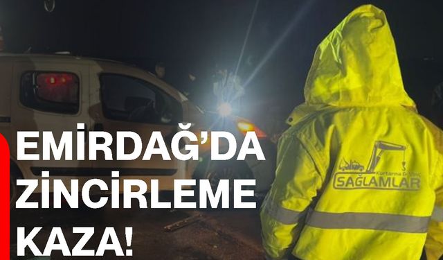 Emirdağ’da zincirleme kaza!