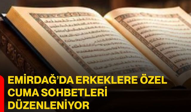 Emirdağ’da erkeklere özel cuma sohbetleri düzenleniyor