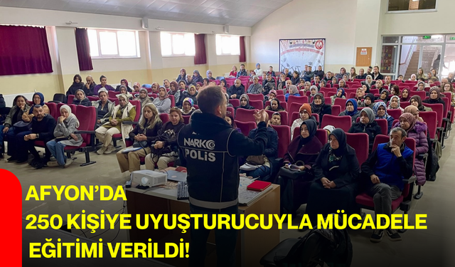 Afyon’da 250 kişiye uyuşturucuyla mücadele eğitimi verildi!
