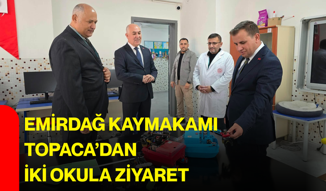 Emirdağ Kaymakamı Topaca’dan iki okula ziyaret