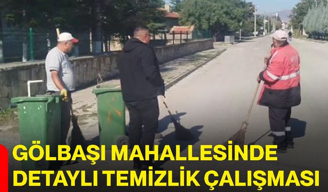 Gölbaşı Mahallesinde detaylı temizlik çalışması