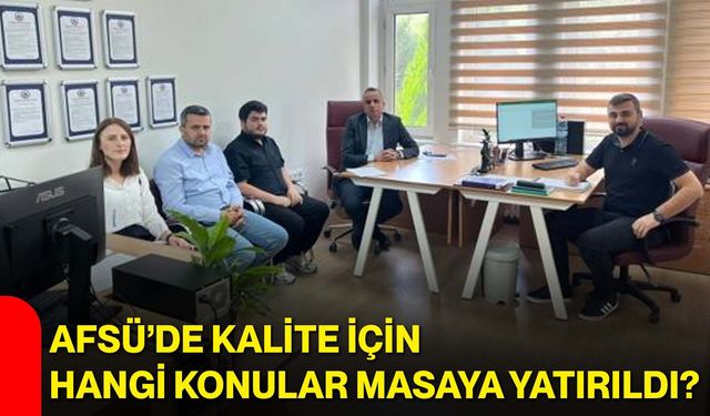 AFSÜ’de kalite için hangi konular masaya yatırıldı?