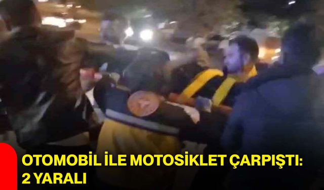 Otomobil ile motosiklet çarpıştı: 2 yaralı
