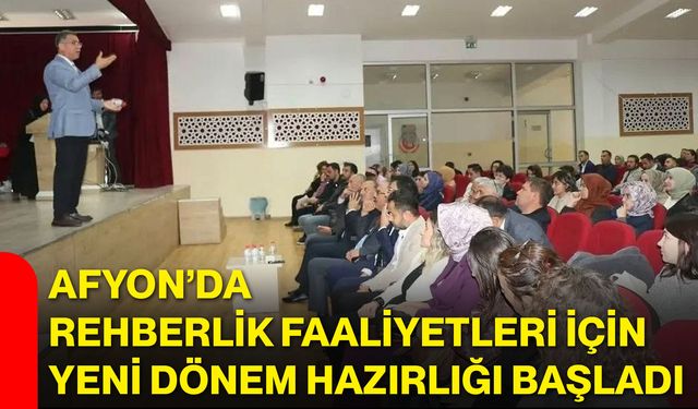 Afyon’da rehberlik faaliyetleri için yeni dönem hazırlığı başladı