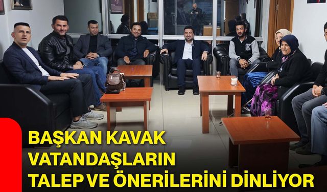 Başkan Kavak vatandaşların talep ve önerilerini dinliyor