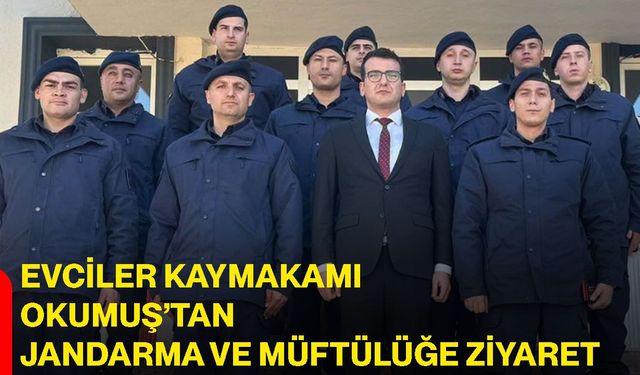Evciler Kaymakamı Okumuş’tan Jandarma ve Müftülüğe ziyaret