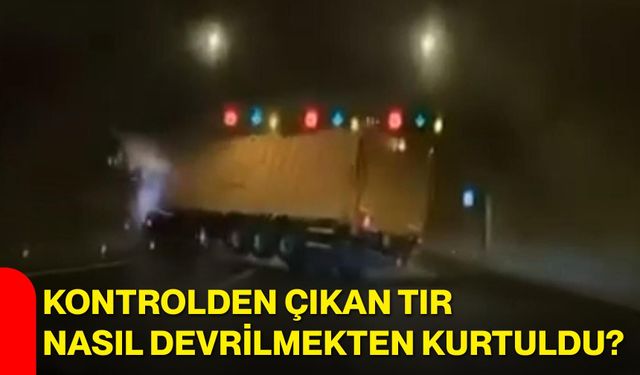 Kontrolden çıkan tır nasıl devrilmekten kurtuldu?