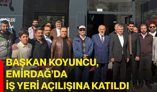 Başkan Koyuncu, Emirdağ’da iş yeri açılışına katıldı