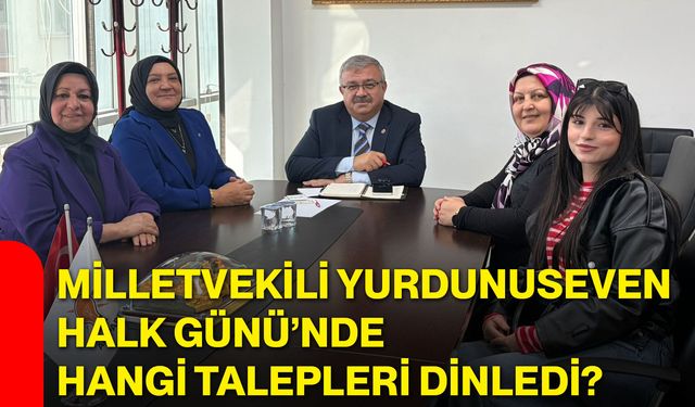 Milletvekili Yurdunuseven Halk Günü’nde hangi talepleri dinledi?