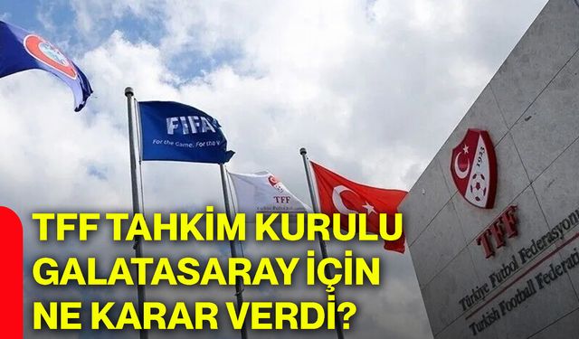 TFF Tahkim Kurulu Galatasaray için ne karar verdi?