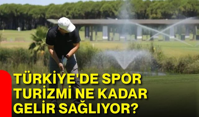 Türkiye'de spor turizmi ne kadar gelir sağlıyor?