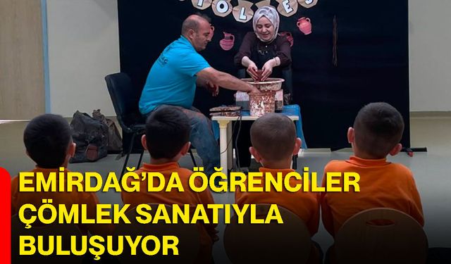 Emirdağ’da öğrenciler çömlek sanatıyla buluşuyor