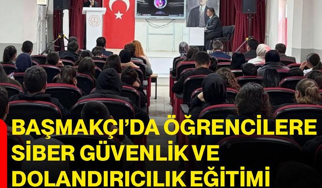 Başmakçı’da öğrencilere siber güvenlik ve dolandırıcılık eğitimi