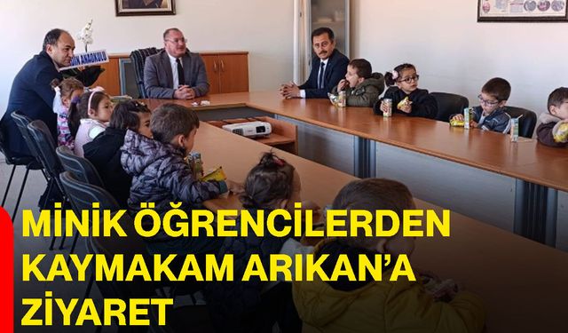 Minik öğrencilerden Kaymakam Arıkan’a ziyaret