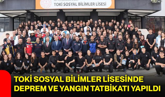 TOKİ Sosyal Bilimler Lisesinde deprem ve yangın tatbikatı yapıldı
