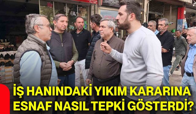 İş hanındaki yıkım kararına esnaf nasıl tepki gösterdi?
