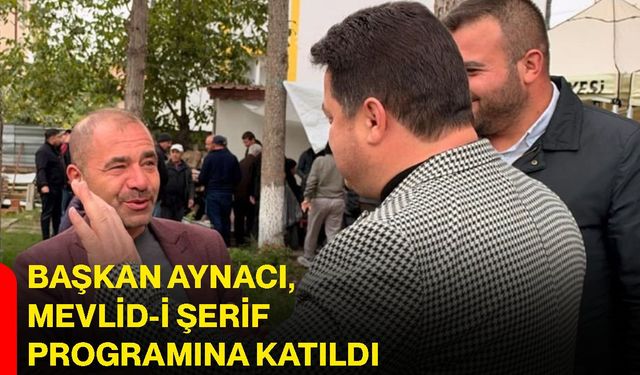 Başkan Aynacı, Mevlid-i Şerif programına katıldı