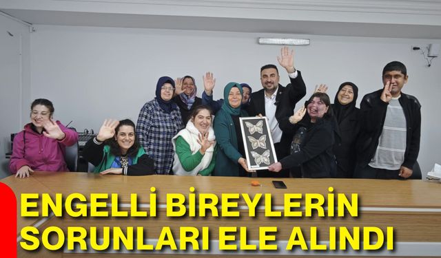 Engelli bireylerin sorunları ele alındı
