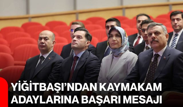 Yiğitbaşı’ndan kaymakam adaylarına başarı mesajı