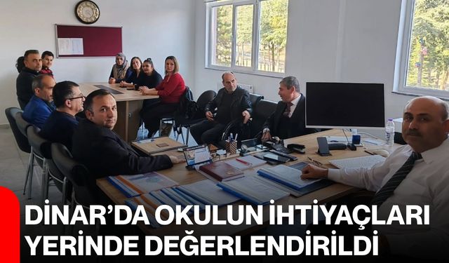 Dinar’da okulun ihtiyaçları yerinde değerlendirildi