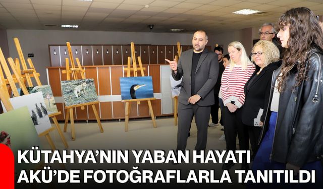 Kütahya’nın yaban hayatı AKÜ’de fotoğraflarla tanıtıldı
