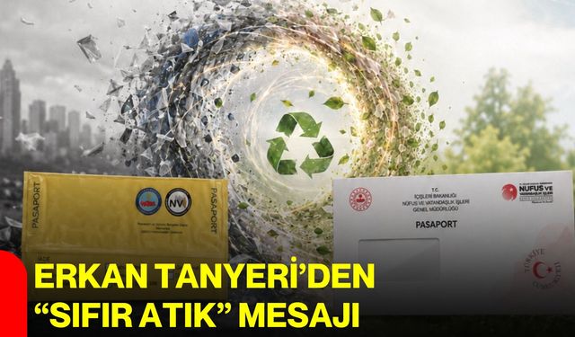 Erkan Tanyeri’den “Sıfır Atık” mesajı