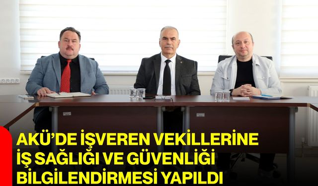 AKÜ’de işveren vekillerine iş sağlığı ve güvenliği bilgilendirmesi yapıldı