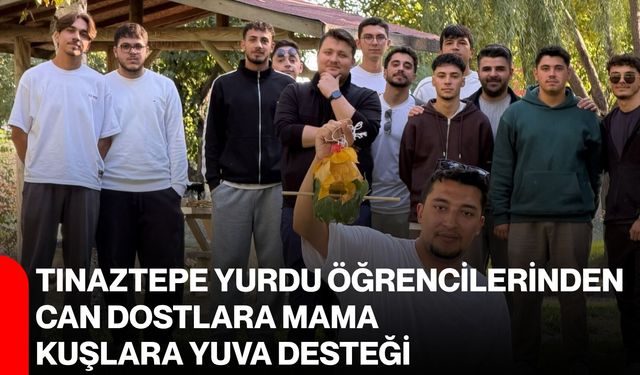 Tınaztepe Yurdu öğrencilerinden can dostlara mama, kuşlara yuva desteği
