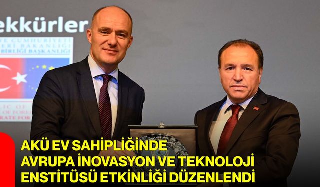 AKÜ ev sahipliğinde Avrupa İnovasyon ve Teknoloji Enstitüsü Etkinliği düzenlendi