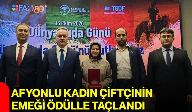 Afyonlu kadın çiftçinin emeği ödülle taçlandı
