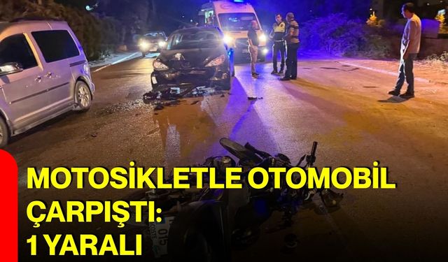 Motosikletle otomobil çarpıştı: 1 yaralı