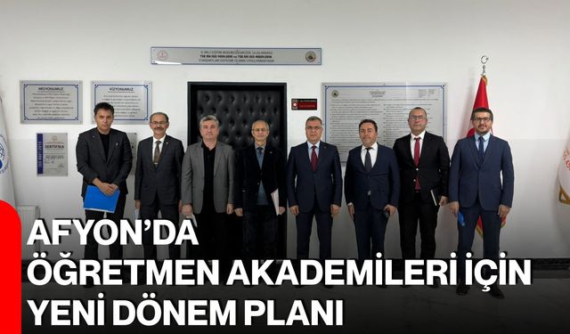 Afyon’da öğretmen akademileri için yeni dönem planı