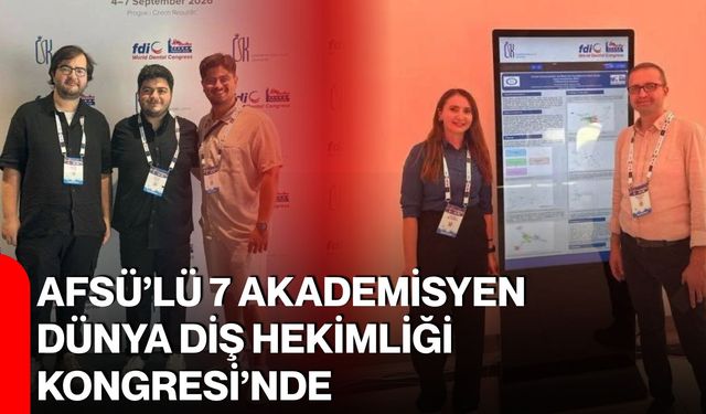 AFSÜ’lü 7 akademisyen Dünya Diş Hekimliği Kongresi’nde