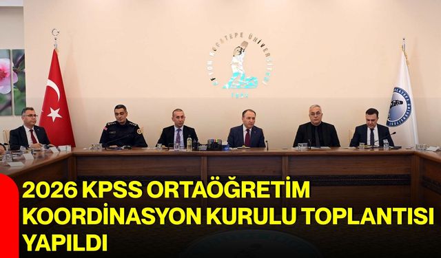 2026 KPSS Ortaöğretim Koordinasyon Kurulu Toplantısı yapıldı