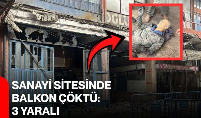 Sanayi sitesinde balkon çöktü: 3 yaralı