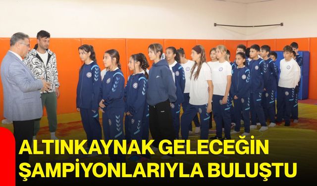 Altınkaynak geleceğin şampiyonlarıyla buluştu