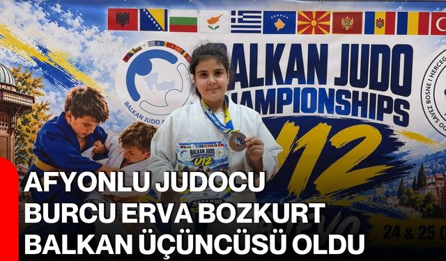 Afyonlu Judocu Burcu Erva Bozkurt Balkan üçüncüsü oldu