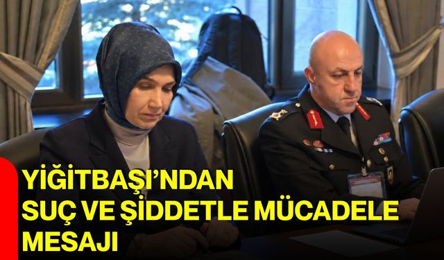 Yiğitbaşı’ndan suç ve şiddetle mücadele mesajı