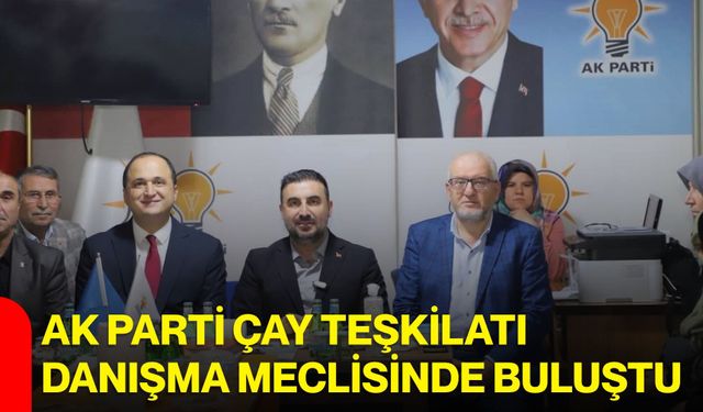 AK Parti Çay Teşkilatı danışma meclisinde buluştu
