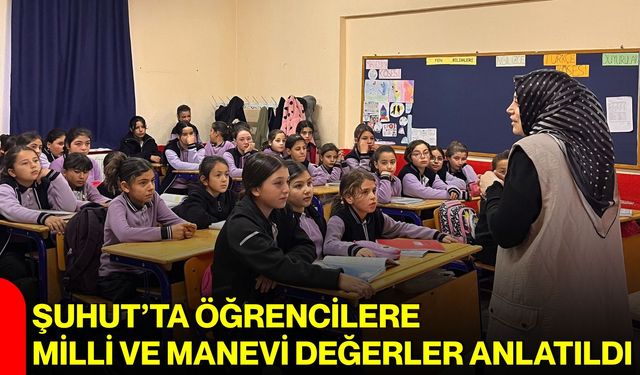 Şuhut’ta öğrencilere milli ve manevi değerler anlatıldı