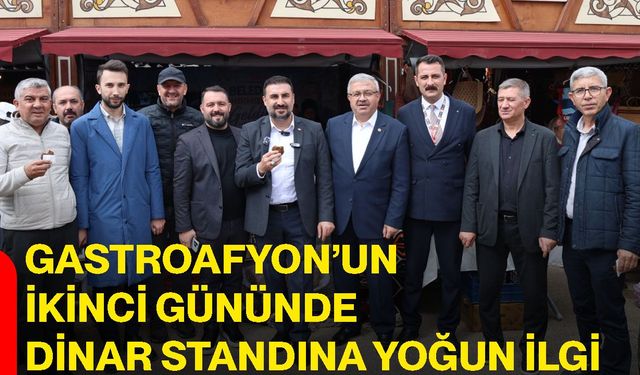 GastroAfyon’un ikinci gününde Dinar standına yoğun ilgi