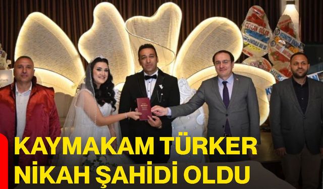 Kaymakam Türker nikah şahidi oldu