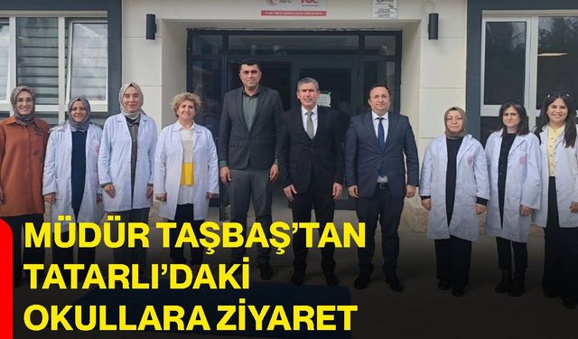 Müdür Taşbaş’tan Tatarlı’daki okullara ziyaret