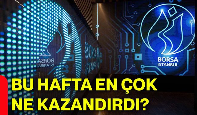 Bu hafta en çok ne kazandırdı?